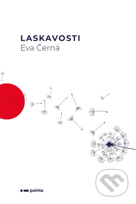 E-kniha: Laskavosti (Eva Černá). Pointa, 2022 E-kniha: Laskavosti (Eva Černá). Pointa, 2022