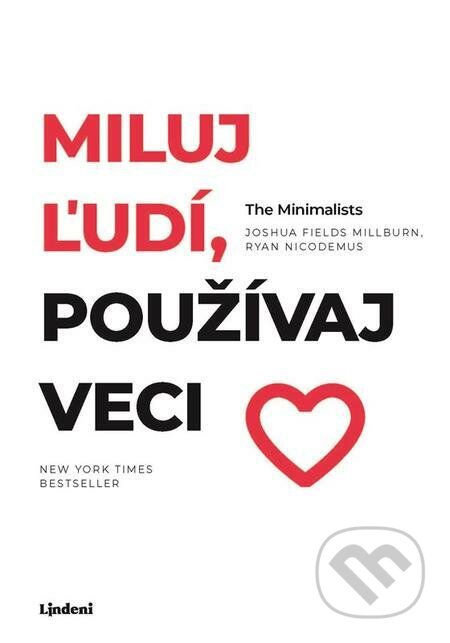 E-kniha: Miluj ľudí, používaj veci (Joshua Fields Millburn a Ryan Nicodemus). Lindeni E-kniha: Miluj ľudí, používaj veci (Joshua Fields Millburn a Ryan Nicodemus). Lindeni