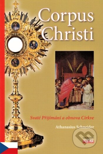 Kniha: Corpus Christi (Athanasius Schneider). Martin Leschinger-FLÉTNA, 2015 Kniha: Corpus Christi (Athanasius Schneider). Martin Leschinger-FLÉTNA, 2015