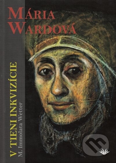 Kniha: Mária Wardová (Immolata Wetter). VM nakladatelství, 2011 Kniha: Mária Wardová (Immolata Wetter). VM nakladatelství, 2011