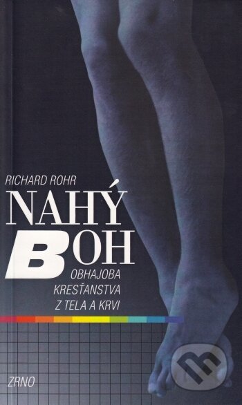 Kniha: Nahý Boh (Richard Rohr). ZRNO, 2005 Kniha: Nahý Boh (Richard Rohr). ZRNO, 2005