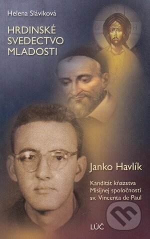 Kniha: Hrdinské svedectvo mladosti (Helena Sláviková). Lúč Kniha: Hrdinské svedectvo mladosti (Helena Sláviková). Lúč
