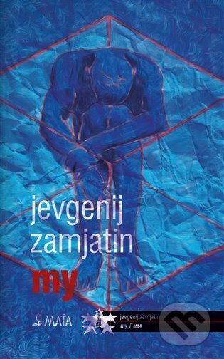 Kniha: My (Jevgenij Zamjatin). Maťa, 2023 Kniha: My (Jevgenij Zamjatin). Maťa, 2023