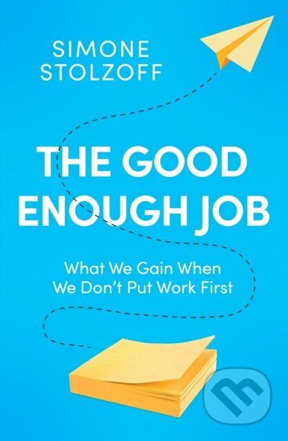 Kniha: The Good Enough Job (Simone Stolzoff). Ebury, 2023 Kniha: The Good Enough Job (Simone Stolzoff). Ebury, 2023
