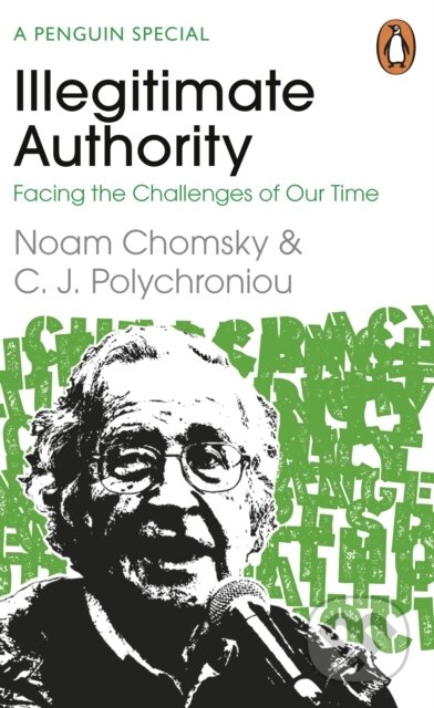 Kniha: Illegitimate Authority (C. J. Polychroniou a Noam Chomsky). Penguin Books, 2023 Kniha: Illegitimate Authority (C. J. Polychroniou a Noam Chomsky). Penguin Books, 2023