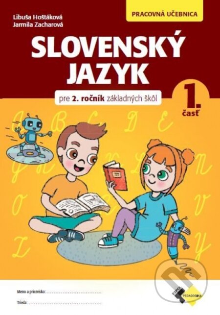 Kniha: Slovenský jazyk pre 2.ročník ZŠ (Jarmila Hoštáková a Libuša Zacharová). Expol Pedagogika, 2023 Kniha: Slovenský jazyk pre 2.ročník ZŠ (Jarmila Hoštáková a Libuša Zacharová). Expol Pedagogika, 2023