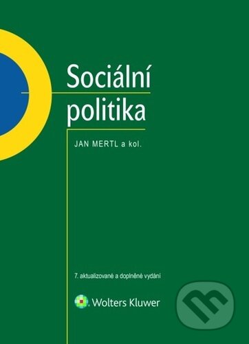 Kniha: Sociální politika (Jan Mertl). Wolters Kluwer ČR, 2023 Kniha: Sociální politika (Jan Mertl). Wolters Kluwer ČR, 2023