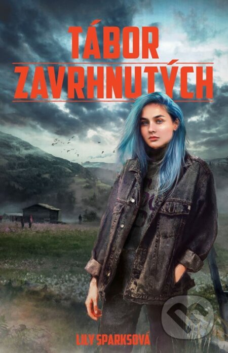 Kniha: Tábor zavrhnutých (Lily Sparks). Egmont SK, 2023 Kniha: Tábor zavrhnutých (Lily Sparks). Egmont SK, 2023