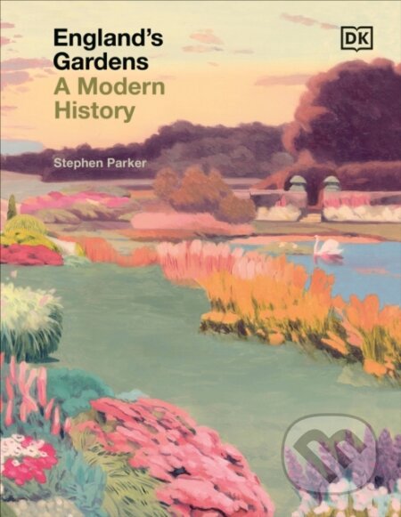 Kniha: England's Gardens (Stephen Parker). Dorling Kindersley, 2023 Kniha: England's Gardens (Stephen Parker). Dorling Kindersley, 2023