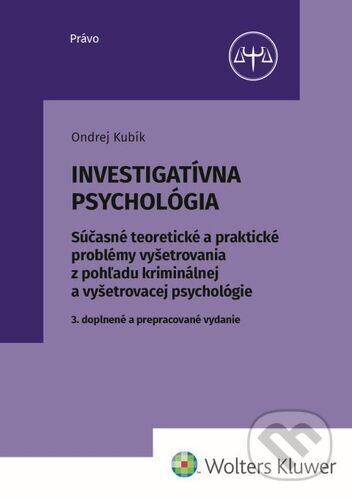 Kniha: Investigatívna psychológia (Ondrej Kubík). Wolters Kluwer, 2023 Kniha: Investigatívna psychológia (Ondrej Kubík). Wolters Kluwer, 2023