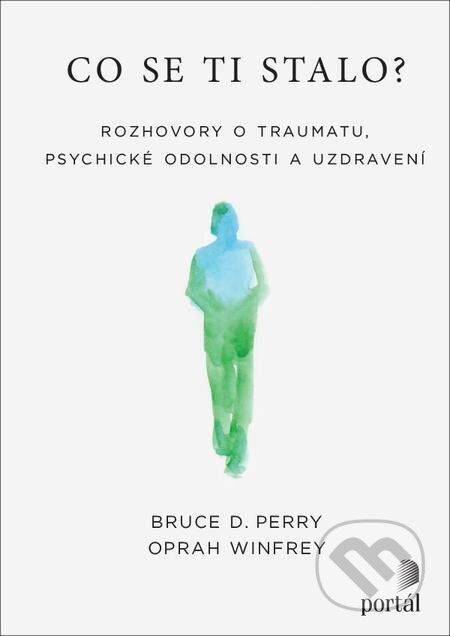 E-kniha: Co se ti stalo? (Bruce D. Perry a Oprah Winfrey). Portál, 2023 E-kniha: Co se ti stalo? (Bruce D. Perry a Oprah Winfrey). Portál, 2023