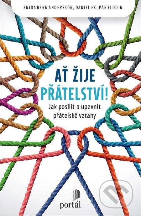 E-kniha: Ať žije přátelství! (Daniel Ek, Frida Bern Andersson a Pär Flodin). Portál, 2023 E-kniha: Ať žije přátelství! (Daniel Ek, Frida Bern Andersson a Pär Flodin). Portál, 2023