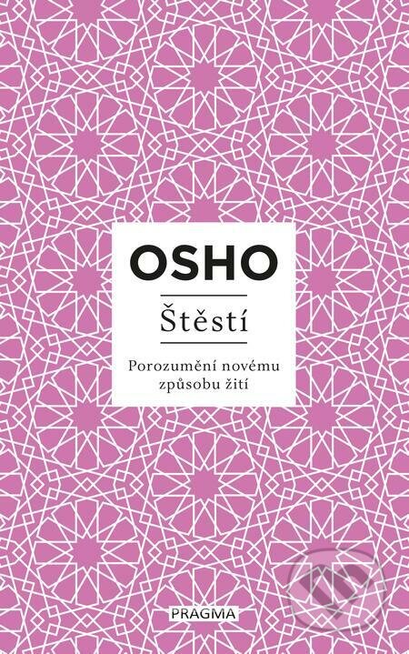 E-kniha: Štěstí (Osho). Pragma, 2023 E-kniha: Štěstí (Osho). Pragma, 2023