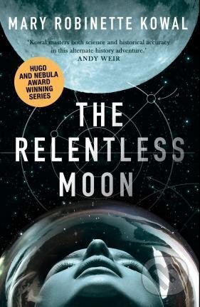 Kniha: The Relentless Moon (Robinette Mary Kowal). Rebellion, 2020 Kniha: The Relentless Moon (Robinette Mary Kowal). Rebellion, 2020