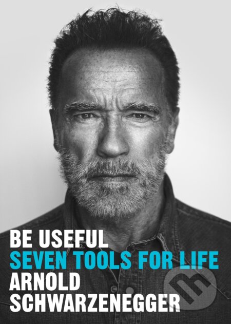 Kniha: Be Useful (Arnold Schwarzenegger). Ebury, 2023 Kniha: Be Useful (Arnold Schwarzenegger). Ebury, 2023