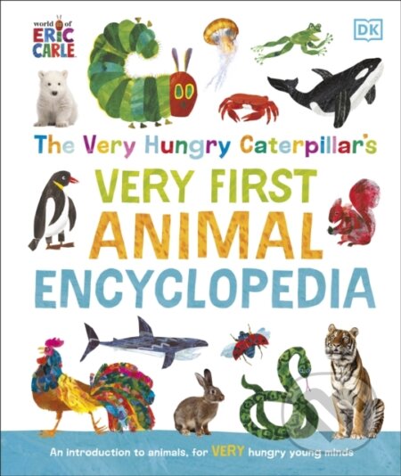 Kniha: The Very Hungry Caterpillar's Very First Animal Encyclopedia (Dorling Kindersley). Dorling Kindersley, 2023 Kniha: The Very Hungry Caterpillar's Very First Animal Encyclopedia (Dorling Kindersley). Dorling Kindersley, 2023