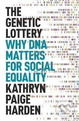 Kniha: The Genetic Lottery (Paige Kathryn Harden). Princeton University Press, 2022 Kniha: The Genetic Lottery (Paige Kathryn Harden). Princeton University Press, 2022