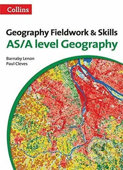Kniha: Geography Fieldwork & Skills: AS/A-level Geography (Barnaby Lenon a Paul Cleves). HarperCollins Kniha: Geography Fieldwork & Skills: AS/A-level Geography (Barnaby Lenon a Paul Cleves). HarperCollins