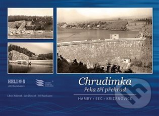 Kniha: Chrudimka řeka tří přehrad - Hamry, Seč, Křižanovice (Helios). Helios, 2023 Kniha: Chrudimka řeka tří přehrad - Hamry, Seč, Křižanovice (Helios). Helios, 2023