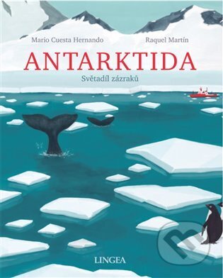Kniha: Antarktida - Světadíl zázraků (Mario Cuesta Hernando). Lingea, 2023 Kniha: Antarktida - Světadíl zázraků (Mario Cuesta Hernando). Lingea, 2023