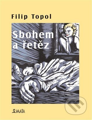 Kniha: Sbohem a řetěz (Filip Topol). Maťa, 2023 Kniha: Sbohem a řetěz (Filip Topol). Maťa, 2023