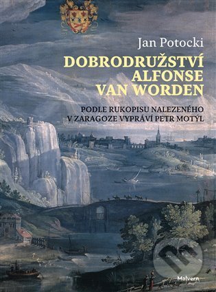 Kniha: Dobrodružství Alfonse van Worden (Jan Potocki). Malvern, 2023 Kniha: Dobrodružství Alfonse van Worden (Jan Potocki). Malvern, 2023