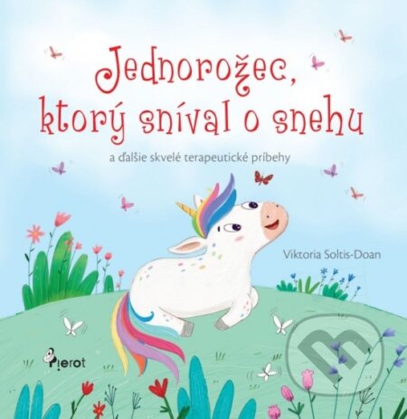 Kniha: Jednorožec, ktorý sníval o snehu (Viktoria Soltis-Doan). Pierot, 2023 Kniha: Jednorožec, ktorý sníval o snehu (Viktoria Soltis-Doan). Pierot, 2023