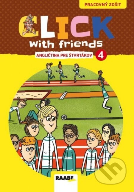 Kniha: Click With Friends - PZ angličtina pre štvrtákov (Raabe). Raabe, 2023 Kniha: Click With Friends - PZ angličtina pre štvrtákov (Raabe). Raabe, 2023