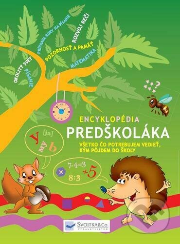 Kniha: Encyklopédia predškoláka (Svojtka&Co.). Svojtka&Co., 2023 Kniha: Encyklopédia predškoláka (Svojtka&Co.). Svojtka&Co., 2023