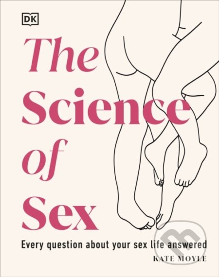 Kniha: The Science of Sex (Kate Moyle). Dorling Kindersley, 2023 Kniha: The Science of Sex (Kate Moyle). Dorling Kindersley, 2023