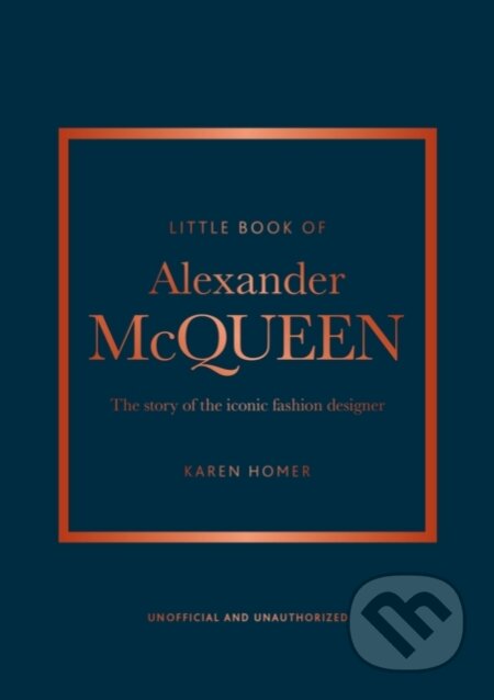 Kniha: Little Book of Alexander McQueen (Karen Homer). Welbeck, 2023 Kniha: Little Book of Alexander McQueen (Karen Homer). Welbeck, 2023