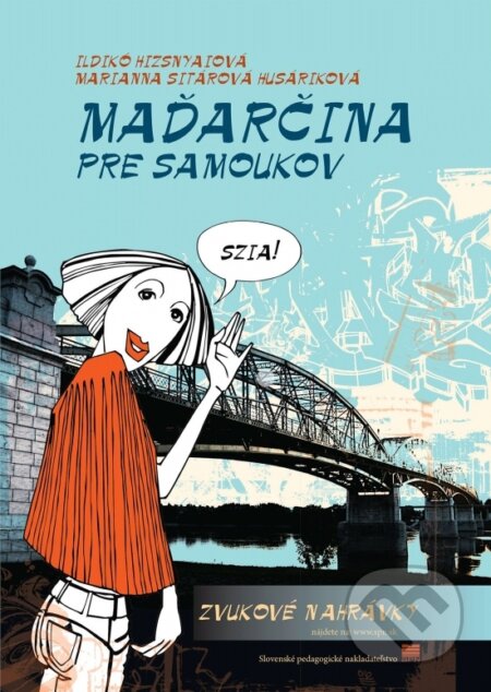 Kniha: Maďarčina pre samoukov (ldikó Hizsnyaiová a Marianna Sitárová Husáriková). Slovenské pedagogické nakladateľstvo - Mladé letá, 2023 Kniha: Maďarčina pre samoukov (ldikó Hizsnyaiová a Marianna Sitárová Husáriková). Slovenské pedagogické nakladateľstvo - Mladé letá, 2023