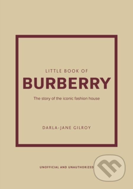 Kniha: Little Book of Burberry (Darla-Jane Gilroy). Welbeck, 2023 Kniha: Little Book of Burberry (Darla-Jane Gilroy). Welbeck, 2023