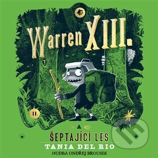 Audiokniha: Warren XIII. a šeptající les (Tania del Rio). Tympanum, 2023 Audiokniha: Warren XIII. a šeptající les (Tania del Rio). Tympanum, 2023