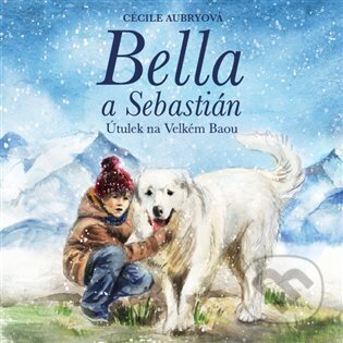Audiokniha: Bella a Sebastián (Nicolas Vanier). Tympanum, 2023 Audiokniha: Bella a Sebastián (Nicolas Vanier). Tympanum, 2023