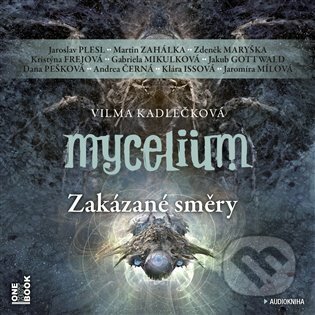 Audiokniha: Mycelium VII: Zakázané směry (Vilma Kadlečková). OneHotBook, 2023 Audiokniha: Mycelium VII: Zakázané směry (Vilma Kadlečková). OneHotBook, 2023