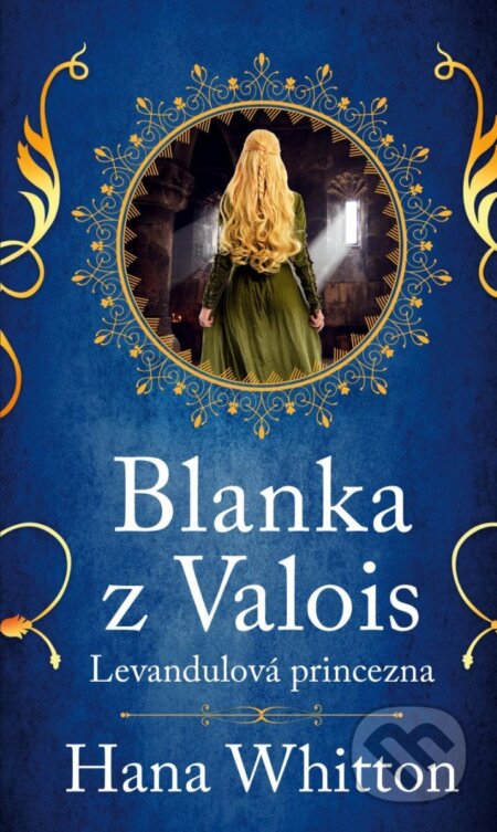 Kniha: Blanka z Valois (Hana Whitton). Ikar CZ, 2023 Kniha: Blanka z Valois (Hana Whitton). Ikar CZ, 2023