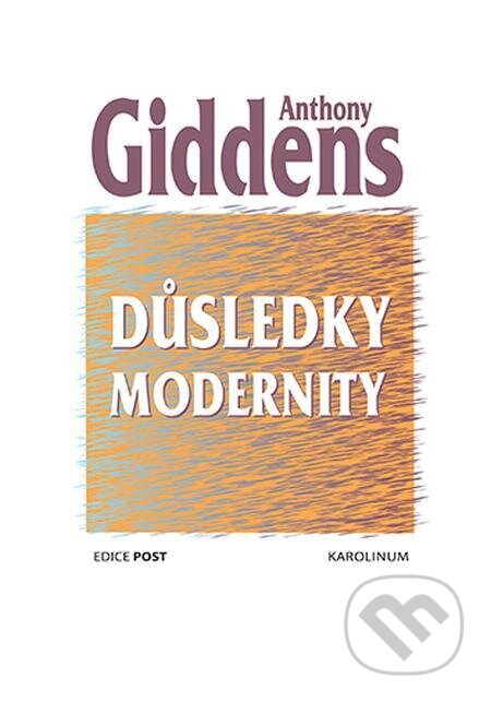 E-kniha: Důsledky modernity (Anthony Giddens). Karolinum, 2023 E-kniha: Důsledky modernity (Anthony Giddens). Karolinum, 2023
