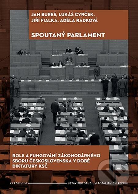 E-kniha: Spoutaný parlament (Adéla Rádková, Jan Bureš, Jiří Fialka a Lukáš Cvrček). Karolinum, 2023 E-kniha: Spoutaný parlament (Adéla Rádková, Jan Bureš, Jiří Fialka a Lukáš Cvrček). Karolinum, 2023