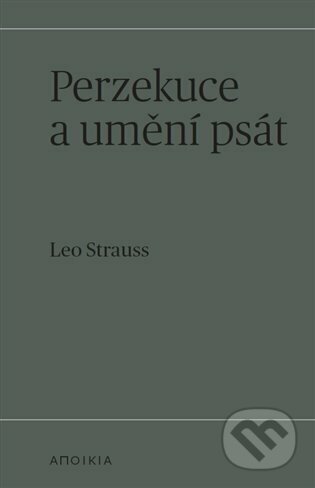 Kniha: Perzekuce a umění psát (Leo Strauss). Herrmann & synové, 2023 Kniha: Perzekuce a umění psát (Leo Strauss). Herrmann & synové, 2023