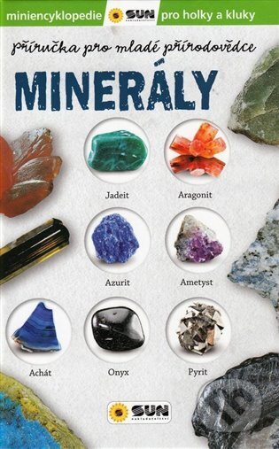 Kniha: Příručka pro mladé přírodovědce - Minerály (SUN). SUN, 2023 Kniha: Příručka pro mladé přírodovědce - Minerály (SUN). SUN, 2023