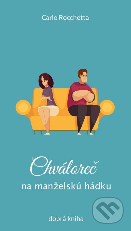 Kniha: Chváloreč na manželskú hádku (Carlo Rocchetta). Dobrá kniha, 2023 Kniha: Chváloreč na manželskú hádku (Carlo Rocchetta). Dobrá kniha, 2023