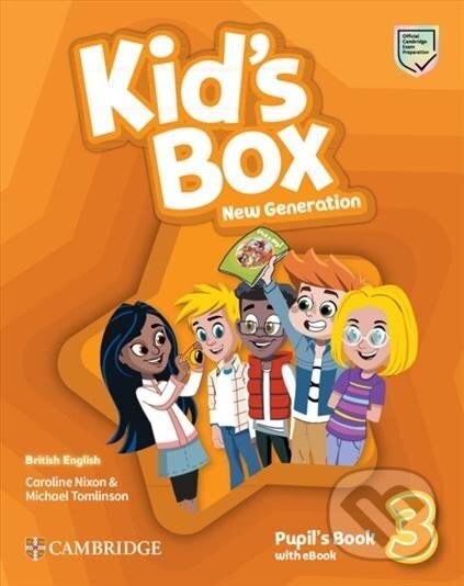 Kniha: Kid´s Box New Generation 3: Pupil´s Book with eBook British English (Caroline Nixon a Michael Tomlinson). Cambridge University Press, 2023 Kniha: Kid´s Box New Generation 3: Pupil´s Book with eBook British English (Caroline Nixon a Michael Tomlinson). Cambridge University Press, 2023