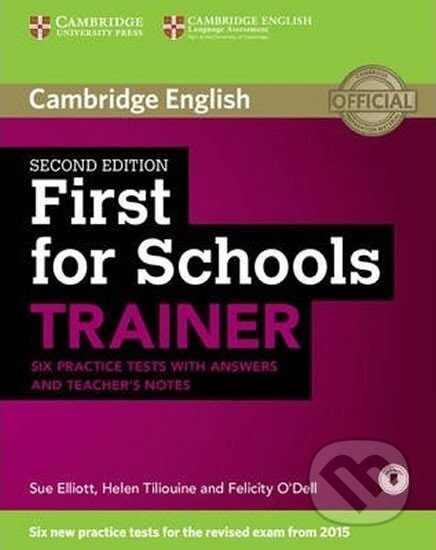 Kniha: First for Schools Trainer 2nd Edition: Six Practice Tests with answers (Sue Elliott). Cambridge University Press, 2015 Kniha: First for Schools Trainer 2nd Edition: Six Practice Tests with answers (Sue Elliott). Cambridge University Press, 2015