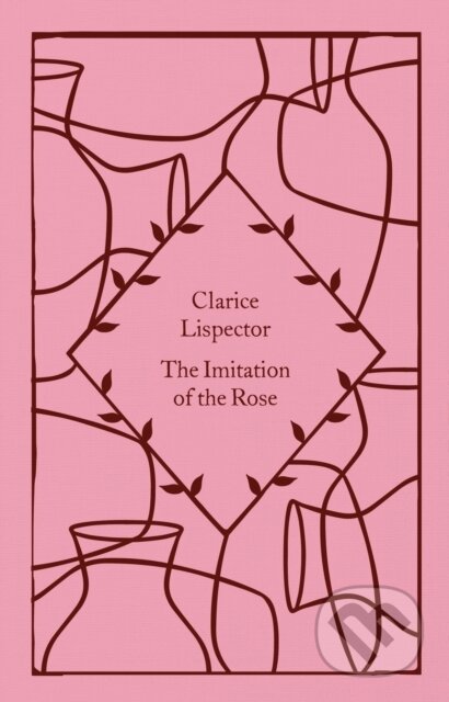 Kniha: The Imitation of the Rose (Clarice Lispector). Penguin Books, 2023 Kniha: The Imitation of the Rose (Clarice Lispector). Penguin Books, 2023