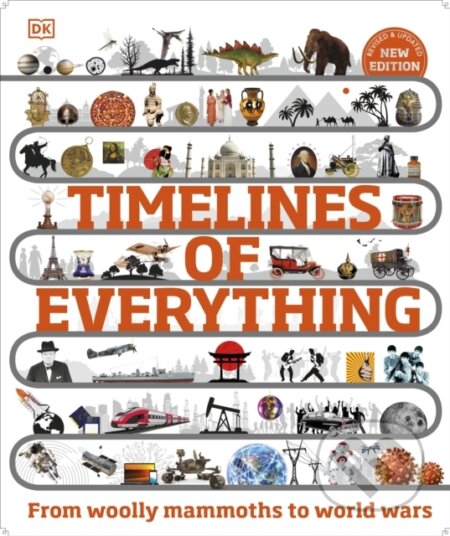 Kniha: Timelines of Everything (Dorling Kindersley). Dorling Kindersley, 2023 Kniha: Timelines of Everything (Dorling Kindersley). Dorling Kindersley, 2023
