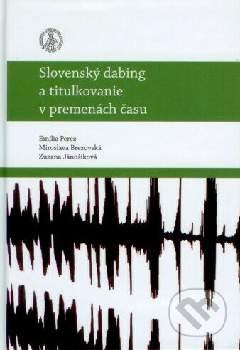Kniha: Slovenský dabing a titulkovanie v premenách času (Emília Perez). Univerzita Konštantína Filozofa, 2021 Kniha: Slovenský dabing a titulkovanie v premenách času (Emília Perez). Univerzita Konštantína Filozofa, 2021
