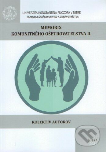 Kniha: Memorix komunitného ošetrovateľstva II. (Autorský kolektiv). Univerzita Konštantína Filozofa, 2021 Kniha: Memorix komunitného ošetrovateľstva II. (Autorský kolektiv). Univerzita Konštantína Filozofa, 2021