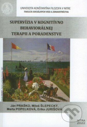 Kniha: Supervízia v kognitívno behaviorálnej terapii a poradenstve (Ján Praško a Miloš Šlepecký). Univerzita Konštantína Filozofa, 2022 Kniha: Supervízia v kognitívno behaviorálnej terapii a poradenstve (Ján Praško a Miloš Šlepecký). Univerzita Konštantína Filozofa, 2022