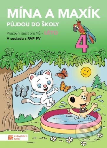 Kniha: Mína a Maxík půjdou do školy (Pracovní sešit pro MŠ: Léto 4) (Taktik). Taktik, 2023 Kniha: Mína a Maxík půjdou do školy (Pracovní sešit pro MŠ: Léto 4) (Taktik). Taktik, 2023